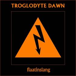 Troglodyte Dawn : Flaatinslang